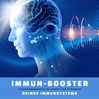 [German] - Immun-Booster: Frequenzbasierte Heilmusik zur Stärkung Deines Immunsystems: Wie du mit Frequenzen deine Gesundheit &amp; Lebensdauer steigerst : Energiemedizin Zur Selbstheilung episode artwork