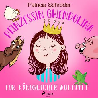 [German] - Prinzessin Gwendolina: Ein königlicher Auftritt