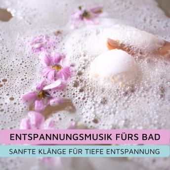 [German] - Entspannungsmusik fürs Bad: Sanfte Klänge für tiefe Entspannung