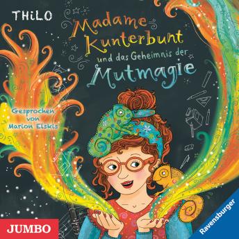 Madame Kunterbunt und das Geheimnis der Mutmagie