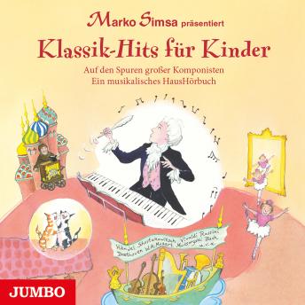 [German] - Klassik-Hits für Kinder. Auf den Spuren großer Komponisten. Ein musikalisches HausHörbuch