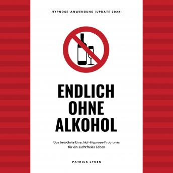 [German] - Endlich ohne Alkohol. Hypnose-Anwendung: Das bewährte Einschlaf-Hypnose-Programm für ein suchtfreies Leben  (Update 2022)