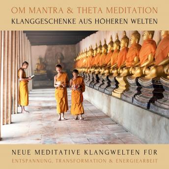 OM Mantra / Theta Meditation: Klanggeschenke aus höheren Welten: Neue meditative Klangwelten für Entspannung, Transformation & Energiearbeit (XXL-Bundle)