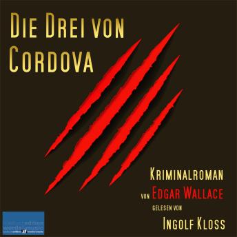 [German] - Die Drei von Cordova: Kriminalroman von Edgar Wallace