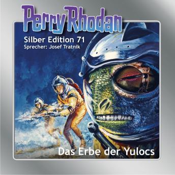[German] - Perry Rhodan Silber Edition 71: Das Erbe der Yulocs: Vierter Band des Zyklus 'Das kosmische Schachspiel'