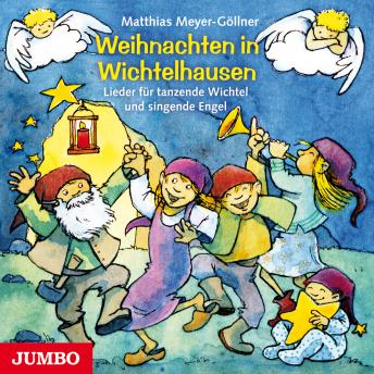 [German] - Weihnachten in Wichtelhausen: Lieder für tanzende Wichtel und singende Engel