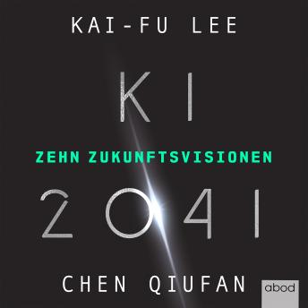 KI 2041: Zehn Zukunftsvisionen, Quifan Chen, Kai-Fu Lee