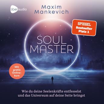 [German] - Soul Master: Wie du deine Seelenkräfte entfesselst und das Universum auf deine Seite bringst