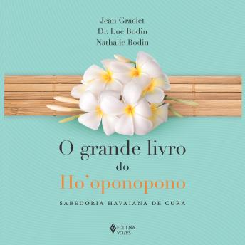 Download O grande livro do Ho'oponopono (resumo) by Jean Graciet, Nathalie Bodin, Luc Bodin