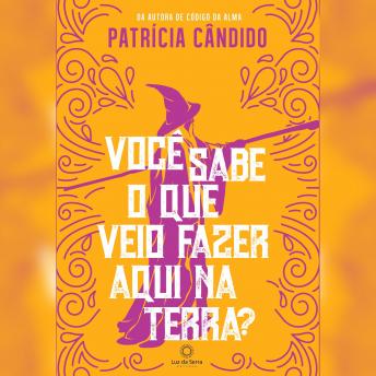 [Portuguese] - Você sabe o que veio fazer aqui na terra?
