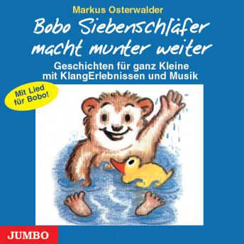 [German] - Bobo Siebenschläfer macht munter weiter: Geschichten für ganz Kleine mit KlangErlebnissen und Musik