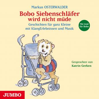 [German] - Bobo Siebenschläfer wird nicht müde: Geschichten für ganz Kleine mit KlangErlebnissen und Musik