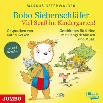 Bobo Siebenschläfer. Viel Spaß im Kindergarten!: Geschichten für ganz Kleine mit KlangErlebnissen un