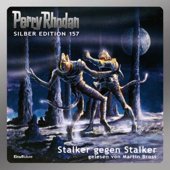 [German] - Perry Rhodan Silber Edition 157: Stalker gegen Stalker: 15. Band des Zyklus 'Chronofossilien'