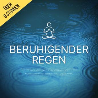 [German] - Beruhigender Regen (Naturgeräusche pur, Regentropfen, Leichter Regen, Waldregen, Leichtes Gewitter, Sommerregen): Wohltuende Naturgeräusche: 9 Stunden Regengeräusche für Stressbewältigung & Stressabbau