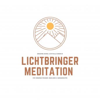 [German] - Lichtbringer Meditation für inneren Frieden, Resilienz & Herzensgüte: Erkenne deine lichtvolle Energie