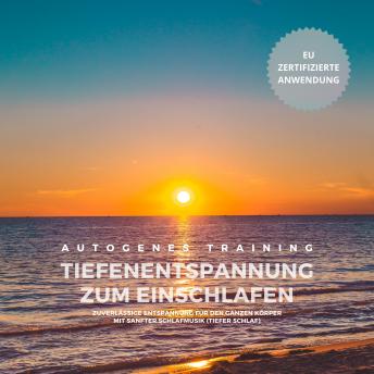 [German] - Autogenes Training zum Einschlafen: Zuverlässige Entspannung für den ganzen Körper mit sanfter Schlafmusik (Tiefer Schlaf)