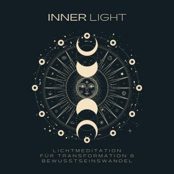 [German] - INNER LIGHT: Lichtmeditation für Transformation & Bewusstseinswandel