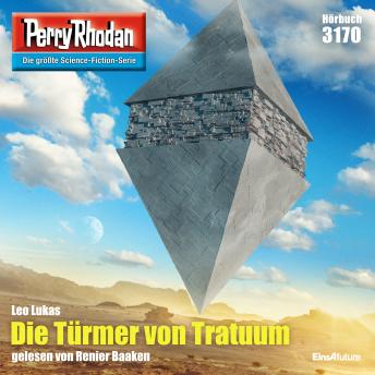 [German] - Perry Rhodan 3170: Die Türmer von Tratuum: Perry Rhodan-Zyklus 'Chaotarchen'