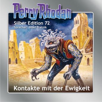 [German] - Perry Rhodan Silber Edition 72: Kontakte mit der Ewigkeit: Fünfter Band des Zyklus 'Das kosmische Schachspiel'