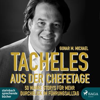 Download Tacheles aus der Chefetage: 50 wahre Storys für mehr Durchblick im Führungsalltag by Gunar M. Michael