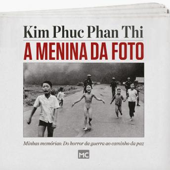 [Portuguese] - [Resumo] A menina da foto: Minhas memórias: do horror da guerra ao caminho da paz