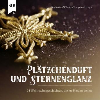 [German] - Plätzchenduft und Sternenglanz: 24 Weihnachtsgeschichten, die zu Herzen gehen