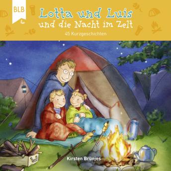 [German] - Lotta und Luis und die Nacht im Zelt: 45 Kurzgeschichten