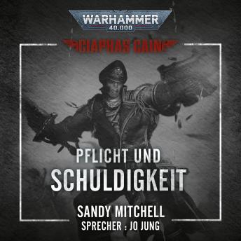 [German] - Warhammer 40.000: Ciaphas Cain 05: Pflicht und Schuldigkeit