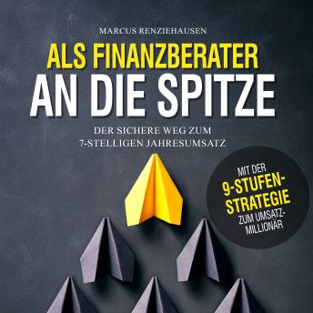 [German] - Als Finanzberater an die Spitze: Der sichere Weg zum 7-stelligen Jahresumsatz