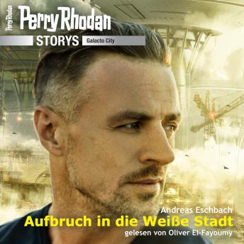 [German] - Perry Rhodan Storys: Galacto City 1: Aufbruch in die Weiße Stadt