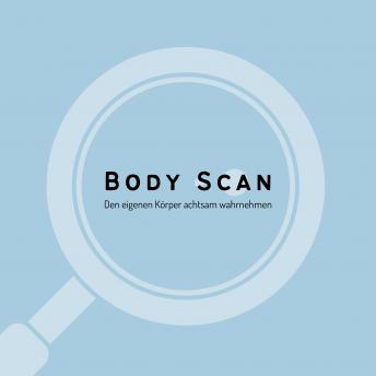 [German] - Body Scan zur verbesserten Körperwahrnehmung: Den eigenen Körper achtsam wahrnehmen (XXL-Bundle)