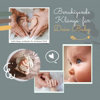 [German] - Beruhigende Klänge für Dein Baby: Sanfte Klänge und Melodien für erholsamen Schlaf