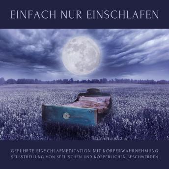 [German] - Geführte Einschlafmeditation mit Körperwahrnehmung: Einfach einschlafen: Selbstheilung von seelischen und körperlichen Beschwerden