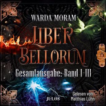 [German] - Liber Bellorum: Gesamtausgabe. Band I - III: Band I: Blut und Feuer. Band II: Licht und Schatten. Band III: Asche und Phönix
