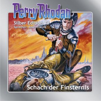 [German] - Perry Rhodan Silber Edition 73: Schach der Finsternis: Sechster Band des Zyklus 'Das kosmische Schachspiel'