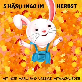Listen to [German] - S'Häsli Ingo im Herbst: Mit noie Märli und lässige Mitmachlieder vom Häsli Ingo by Nelly Gyimesi episode artwork