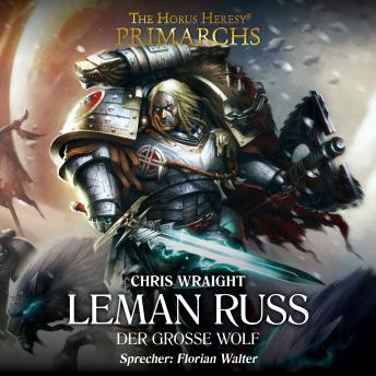 [German] - The Horus Heresy: Primarchs 02: Leman Russ - Der Große Wolf