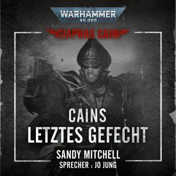 [German] - Warhammer 40.000: Ciaphas Cain 06: Cains letztes Gefecht