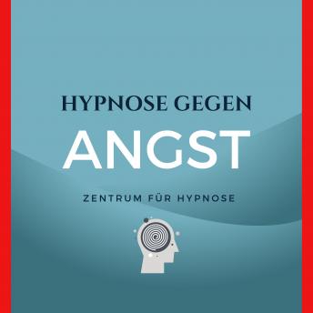 [German] - Hypnose gegen Angst: Geführte Hypnose mit neurologisch wirksamer Hintergrundmusik
