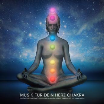 [German] - Musik für dein Herz Chakra: Energetische Chakrenaktivierung durch frequenzbasierte Klangheilung und Klangtherapie