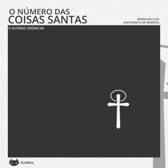 [Portuguese] - O número das coisas santas e outras crônicas