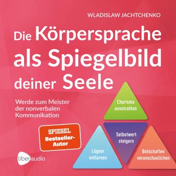 [German] - Die Körpersprache als Spiegelbild deiner Seele: Werde zum Meister der nonverbalen Kommunikation