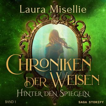 [German] - Chroniken der Weisen: Hinter den Spiegeln (Band 1)