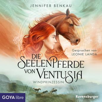 [German] - Die Seelenpferde von Ventusia. Windprinzessin [Band 1 (Ungekürzt)]