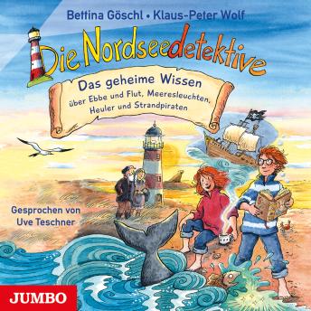 [German] - Die Nordseedetektive. Das geheime Wissen über Ebbe und Flut, Meeresleuchten, Heuler und Strandpiraten