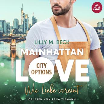 [German] - MAINHATTAN LOVE – Wie Liebe vereint (Die City Options Reihe)