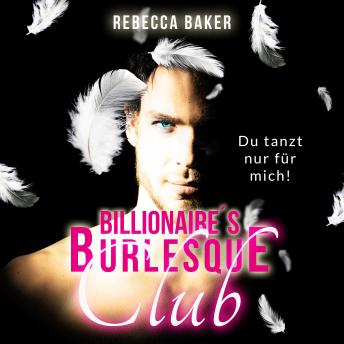 [German] - Billionaire's Burlesque Club: Du tanzt nur für mich