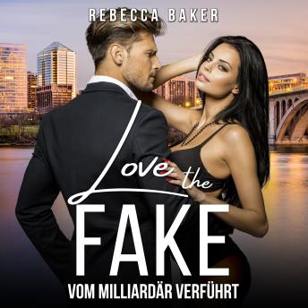 [German] - Love the Fake: Vom Milliardär verführt
