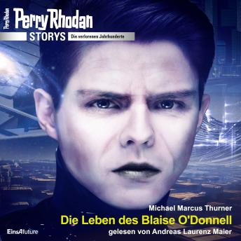 [German] - Perry Rhodan Storys: Die verlorenen Jahrhunderte: Das Leben des Blaise O'Donell